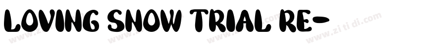 Loving Snow Trial Re字体转换 Loving Snow Trial Re字体转换